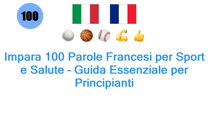 Impara 100 Parole Francesi per Sport e Salute – Guida Essenziale per Principianti